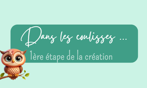 Dans les coulisses : 1ère étape de la création...